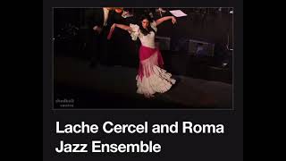 Lache Cercel and Roma Jazz Ensemble featuring Karen Pitkethly - Vancouver’s Flamenco Legend