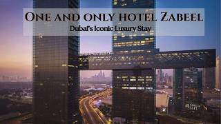 One an Only Hotel Zabeel | Dubai Iconic Luxury Stay