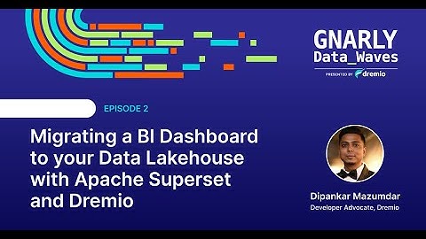 EP2 - Migrating a BI Dashboard to your Data Lakehouse with Apache Superset and Dremio