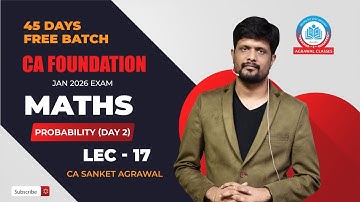 CA Foundation | 45 Days Batch | Maths | Lecture 17 | Probability (Day 2)  CA Sanket Agarwal