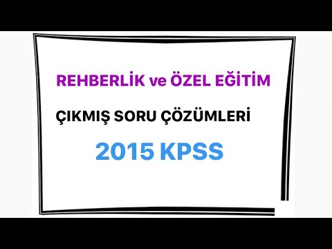 REHBERLİK ve ÖZEL EĞİTİM 2015 KPSS Çıkmış soru çözümleri