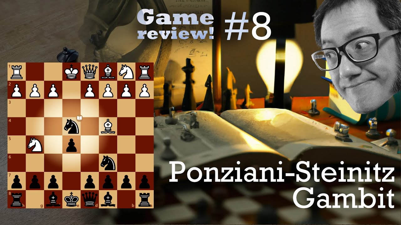 STUDY: Ponziani Steinitz Gambit – chess noob Game Review! #8 – Adventures  of a Chess Noob