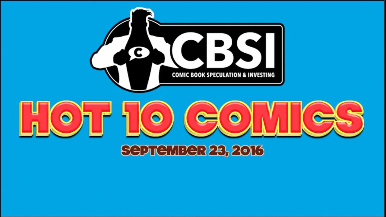CBSI Hot 10 Comics 9/23/16