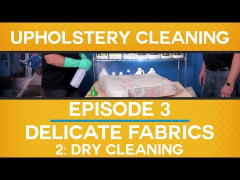 Ep. 3: DELICATE FABRICS // Part 2: DRY CLEANING // Upholstery Cleaning