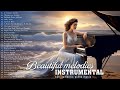 Beautiful Melodies: Best Romantic Piano Instrumental Love Songs | Relaxing Music for Stress Relief
