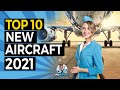 Top 10 NEW Aircraft | New Passenger Planes in 2021