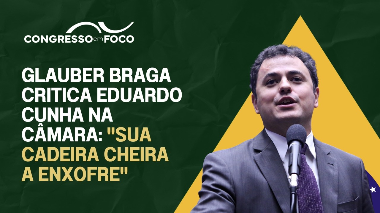 Glauber Braga critica Eduardo Cunha na Câmara: "sua cadeira cheira a enxofre"