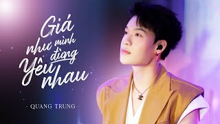 Giá Như Mình Đừng Yêu Nhau - Quang Trung