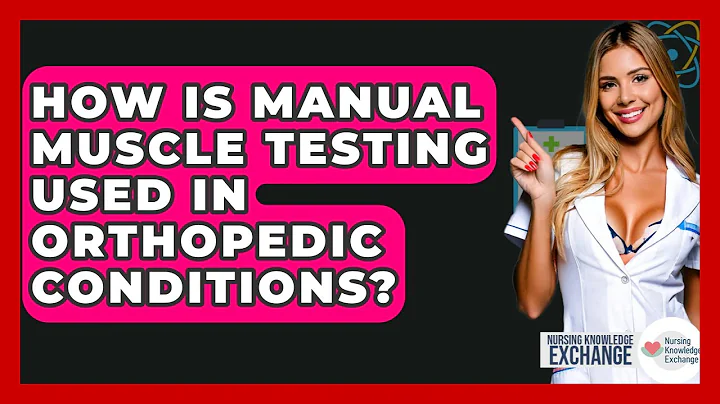 How Is Manual Muscle Testing Used In Orthopedic Conditions? - Nursing Knowledge Exchange