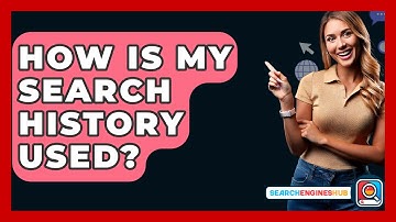 How Is My Search History Used? - SearchEnginesHub.com