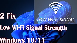 2 fix low wi-fi signal strength windows 10/11 - how to