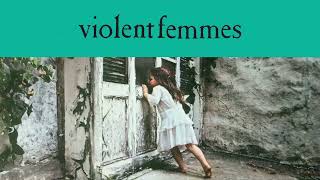 Violent Femmes - Gone Daddy Gone (Official Audio/40th Anniversary Deluxe Edition)