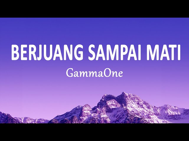 GammaOne - Berjuang Sampai Mati (Lirik Lagu) class=