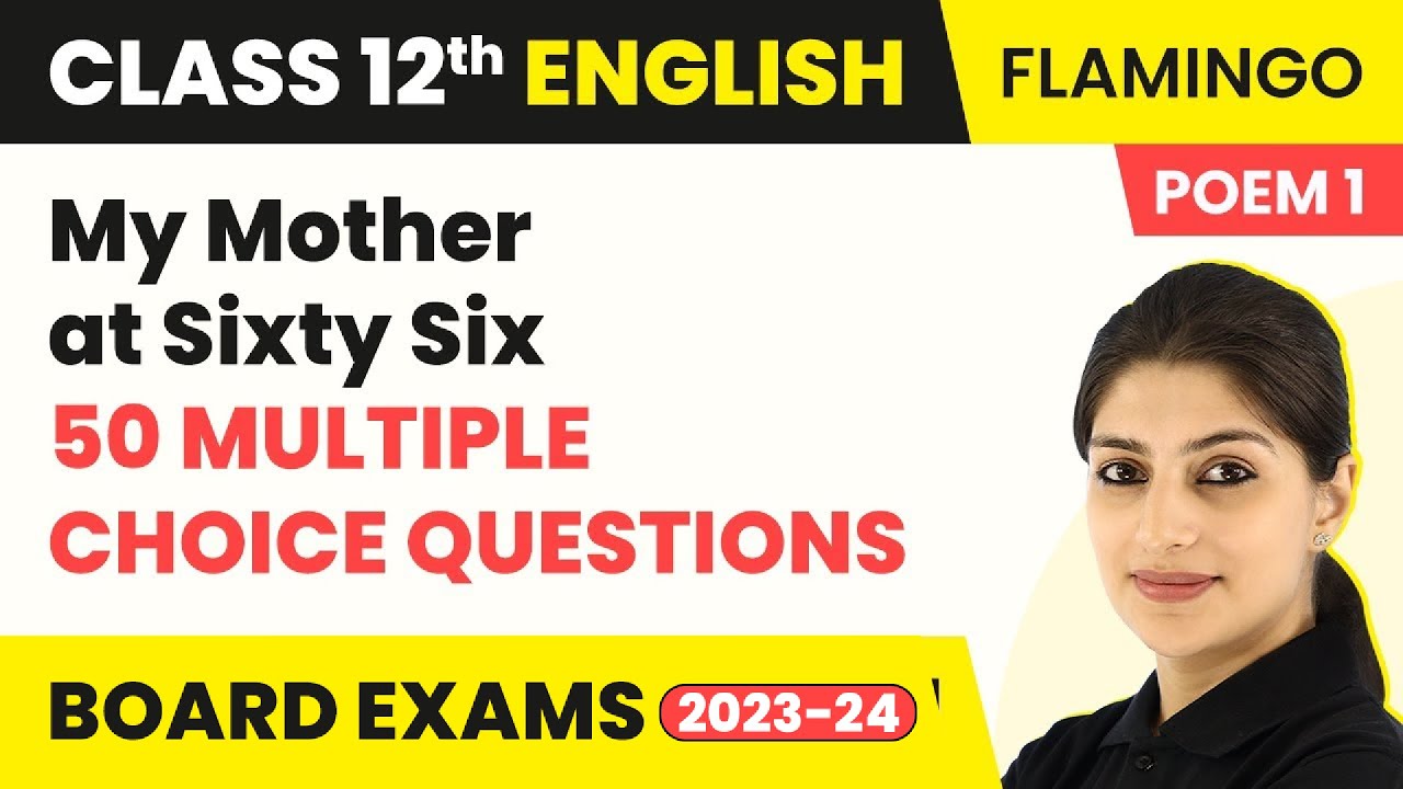 Class 12 English MCQs 50 Solved Flamingo Poem 1 My Mother At class-12-central-idea-my-mother-at-sixty-six-12-lesson-1-my