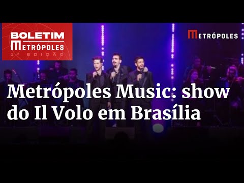 É hoje! Corra para comprar últimos ingressos para show do Il Volo em Brasília | Boletim Metrópoles 1