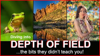 DEPTH OF FIELD: What they didn&#39;t tell you in photography class!