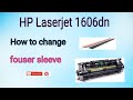 HP Laserjet 1606dn printer How to change fouser sleeve and Pressure Roller #Hp#solution