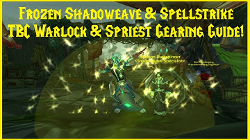 Classic TBC: Frozen Shadoweave & Spellstrike TBC Warlock & Spriest Gearing Guide!