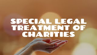 Special Legal Treatment of Charities