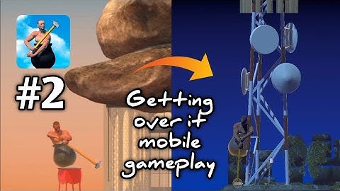Getting over it gameplay part 2 ( iOS , Android ) Fineal gameplay