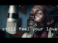 I Still Feel Your Love – Emotional Reggae Love Song 