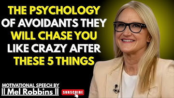 The Psychology of Avoidants They Will Chase You Like Crazy After These 5 Things | Mel Robbins Speech