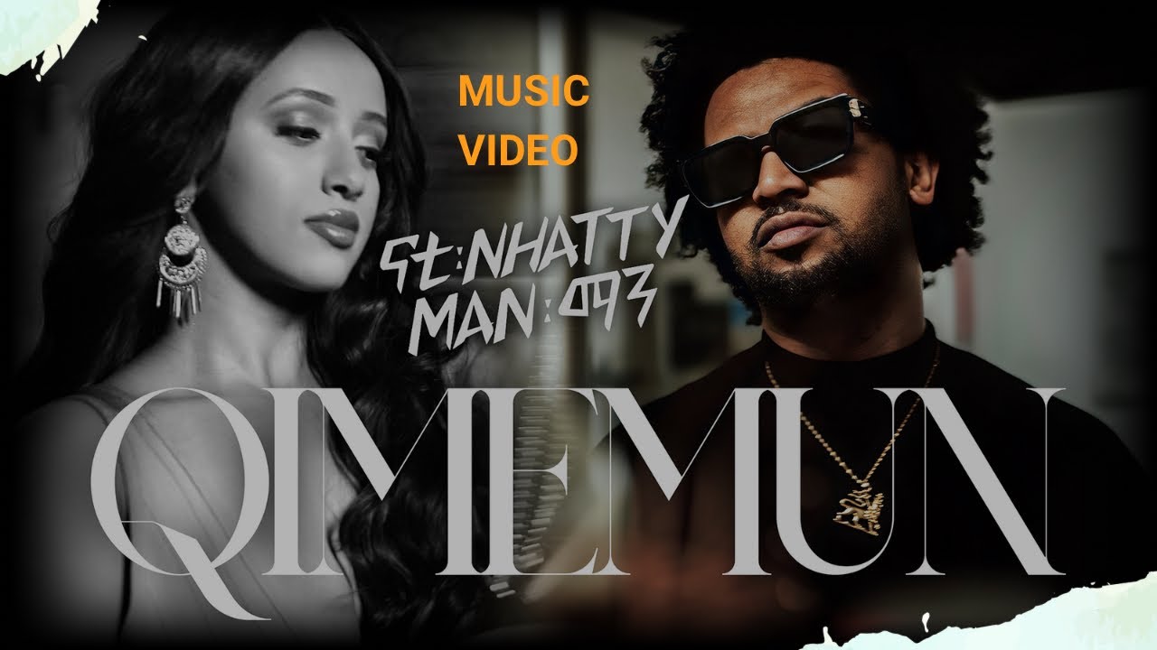 Nhatty Man   Qimemun       Official Music Video New Ethiopian Music 2024