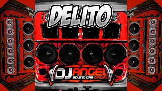 🚓CAR AUDIO🚓 Delito X Dj Angel Sound Car Oficial