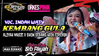 KEMBANG GULA VOC. INDAH WATY || ALIYAH MUSIC COLLABORACTION || "ORKES PINK”GEBANG UDIK 09 APRIL 26