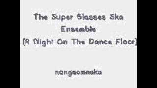 The Super Glasses Ska Ensemble A Night On The Dance Floor