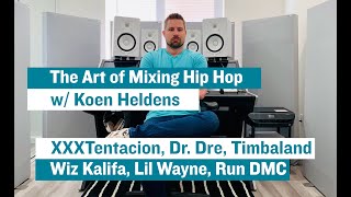 The Art of Mixing Hip Hop Records w/ Koen Heldens [XXXTentacion, Dr. Dre, Timbaland]