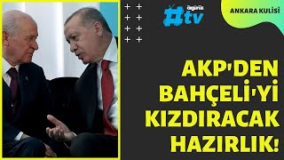 AKP'den Bahçeli'yi kızdıracak hazırlık!