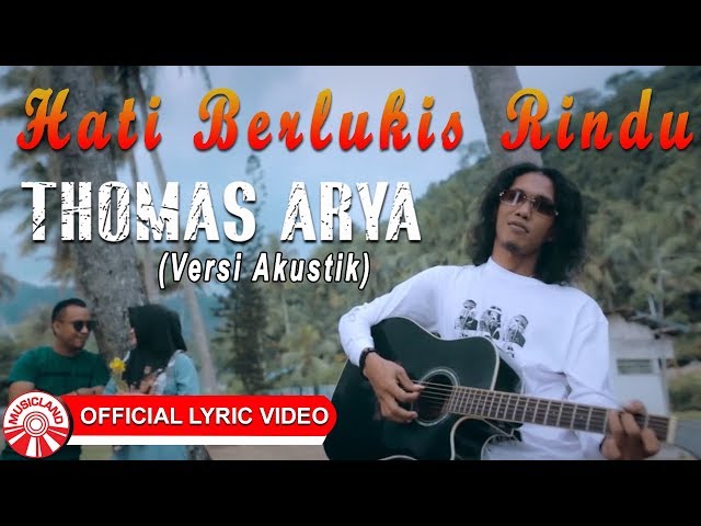 Thomas Arya - Hati Berlukis Rindu (Versi Akustik) [Official Lyric Video HD] class=