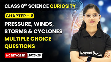 Pressure, Winds, Storms & Cyclones - Multiple Choice Questions | Class 8th Science Curiosity | Ch 6