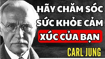 Học cách kiểm soát cảm xúc và thay đổi cuộc sống | Carl Jung tiết lộ bí mật