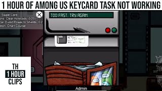 1 hour of among us keycard task not working