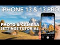 Iphone 13  13 pro the ultimate camera  photo settings tutorial