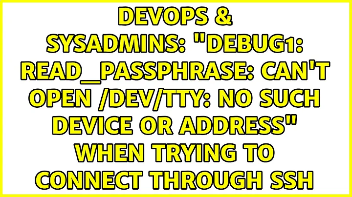 "debug1: read_passphrase: can't open /dev/tty: No such device