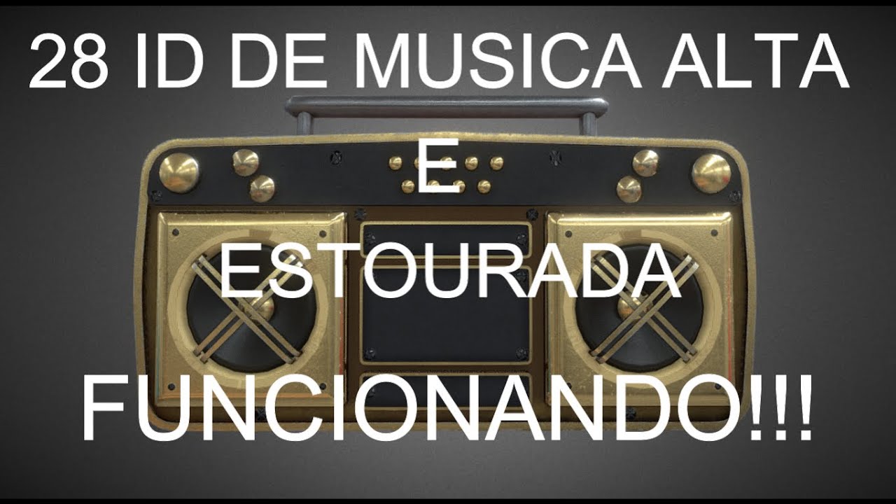 28 ID DE MUSICA ALTA E ESTOURADA - ( FUNCIONANDO ) 