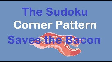 Sudoku Primer 310 - The Corner Pattern Saves the Bacon