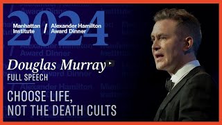 Douglas Murray Choose Life, Not the Death Cult