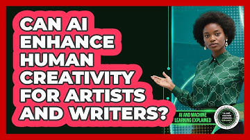 Can AI Enhance Human Creativity For Artists And Writers? - AI and Machine Learning Explained