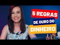 5 regras de ouro do DINHEIRO!