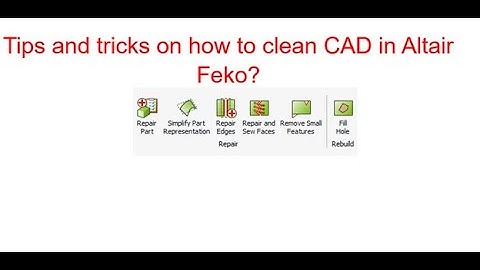 Tips and tricks on how to clean CAD in Altair Feko?