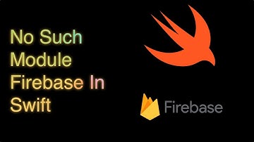 No Such Module Firebase In Swift On Xcode