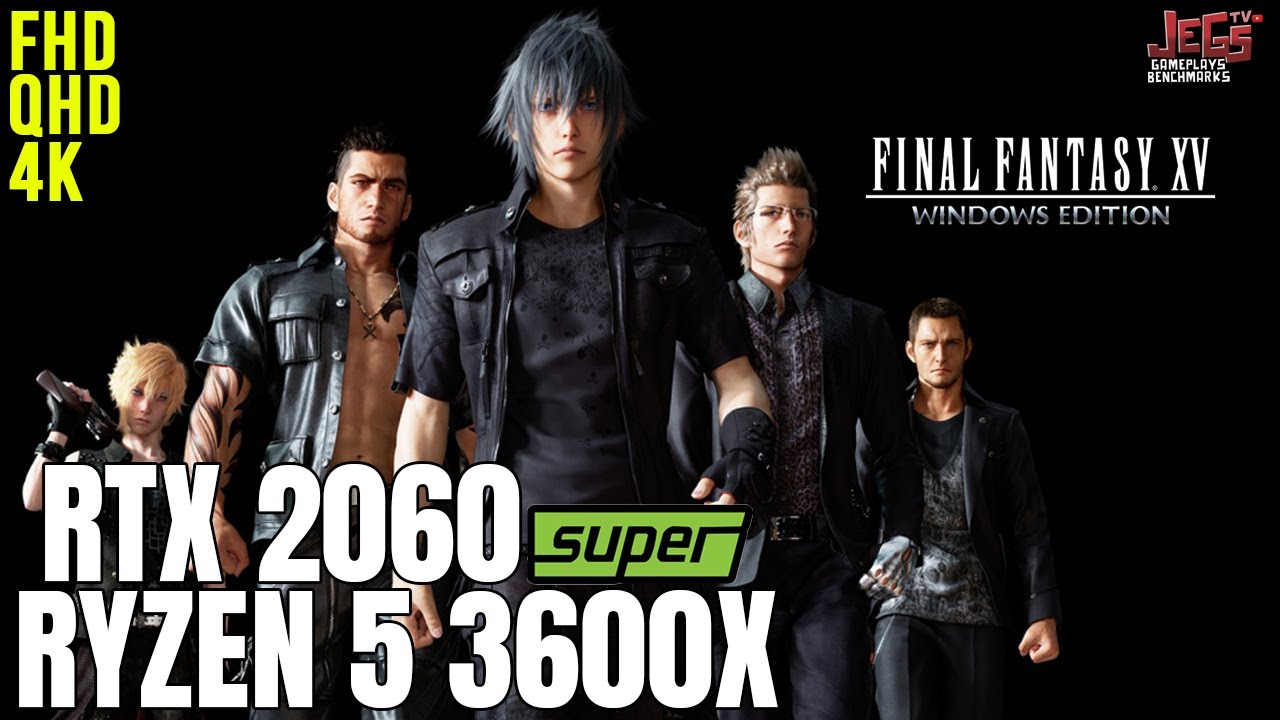 Final Fantasy XV | Ryzen 5 3600x + RTX 2060 Super | 1080p, 1440p, 2160p ...