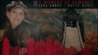 Lina Lopez - A Moment Of Romance - House