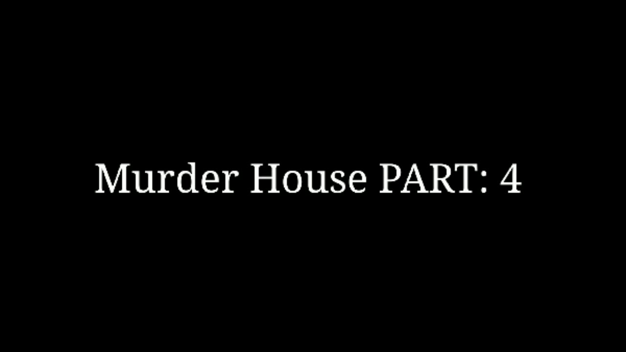 Murder House Part 4 - YouTube