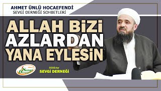 Allah Bizi Azlardan Yana Eylesin - Ahmet Ünlü Hocaefendi - Sevgi Derneği