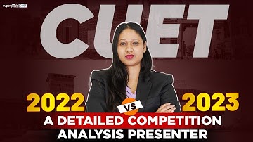 CUET 2022 vs 2023 | A Comprehensive Competition Analysis | Competition in CUET🔥